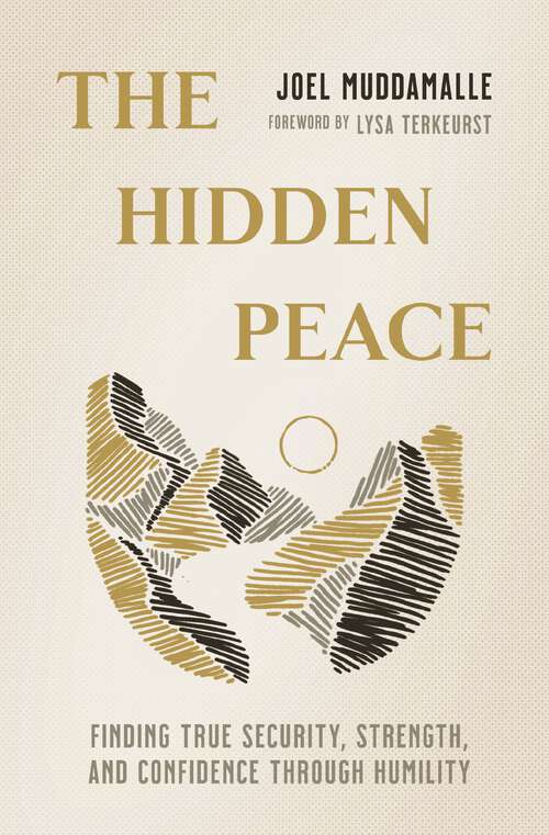 Book cover of The Hidden Peace: Finding True Security, Strength, and Confidence Through Humility