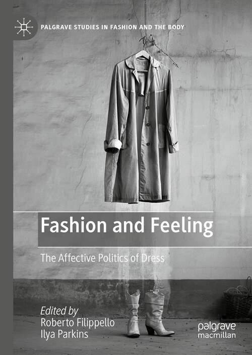 Book cover of Fashion and Feeling: The Affective Politics of Dress (1st ed. 2023) (Palgrave Studies in Fashion and the Body)