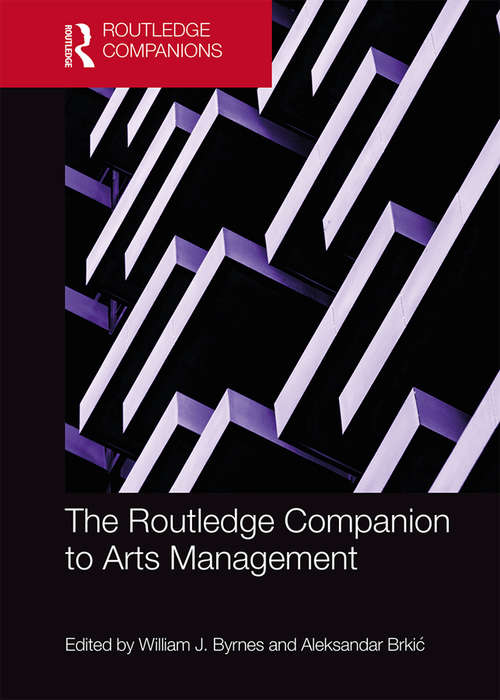 The Routledge Companion to Arts Management (Routledge Companions in Business, Management and Accounting)