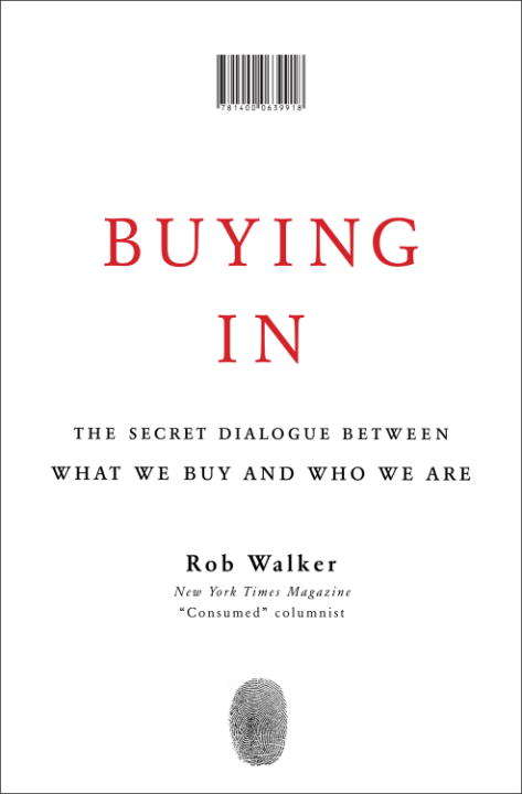 Book cover of Buying In: The Secret Dialogue Between What We Buy and Who We Are