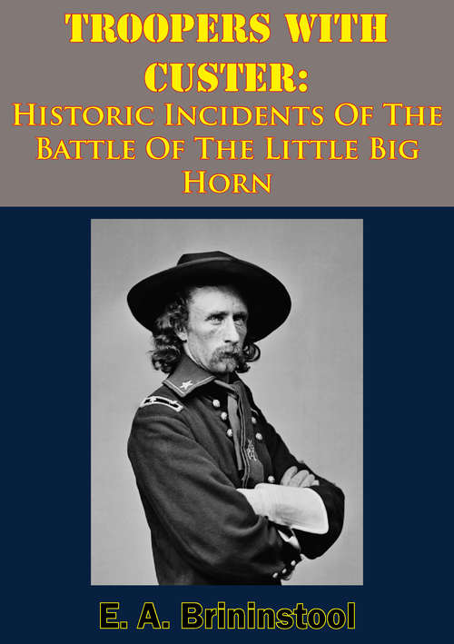 Book cover of Troopers With Custer: Historic Incidents Of The Battle Of The Little Big Horn