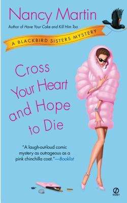 Cross Your Heart and Hope to Die: A Blackbird Sisters Mystery (The Blackbird Sisters Mystery Series #4)