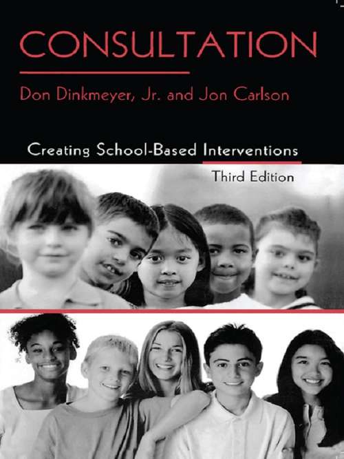 Consultation: Creating School-Based Interventions (3rd Edition)