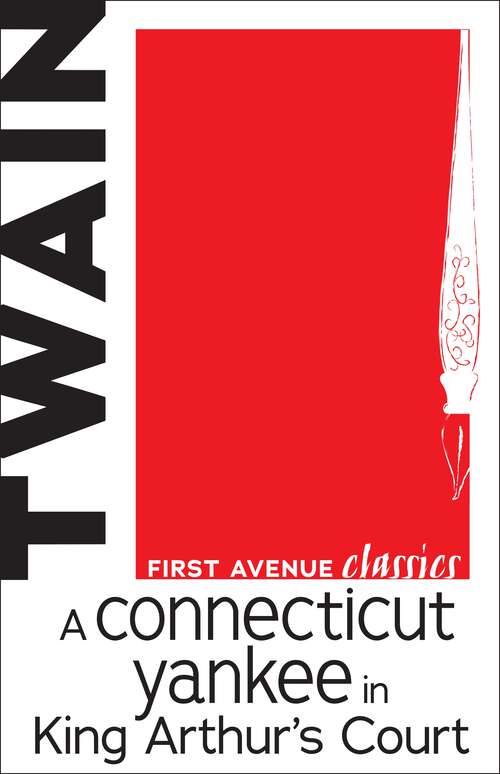 Book cover of A Connecticut Yankee in King Arthur's Court (First Avenue Classics ™)