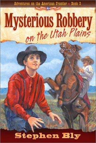 Book cover of Mysterious Robbery on the Utah Plains (Adventures on the American Frontier #3)