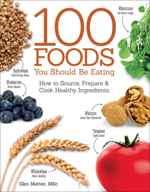 Book cover of The 100 Foods You Should be Eating: How to Source, Prepare and Cook Healthy Ingredients