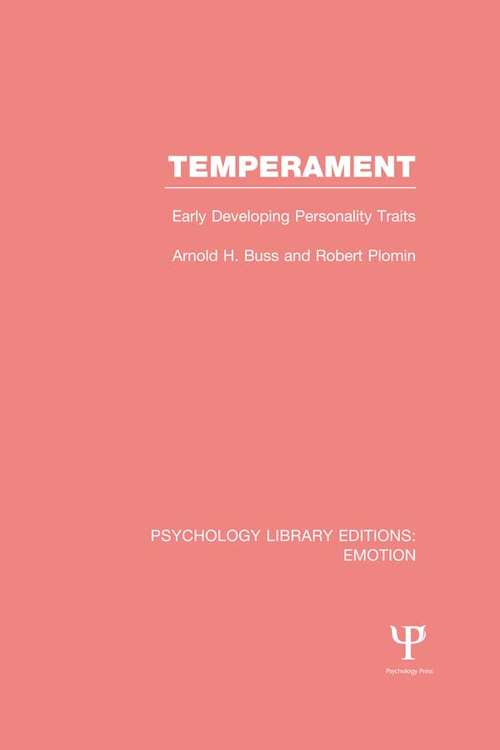 Temperament: Early Developing Personality Traits (Psychology Library Editions: Emotion)
