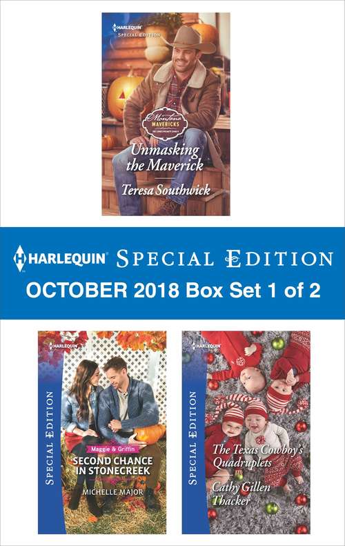 Harlequin Special Edition October 2018 - Box Set 1 of 2: Unmasking the Maverick\Second Chance in Stonecreek\The Texas Cowboy's Quadruplets (Montana Mavericks: The Lonelyhearts Ranch)