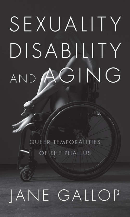 Book cover of Sexuality, Disability, and Aging: Queer Temporalities of the Phallus