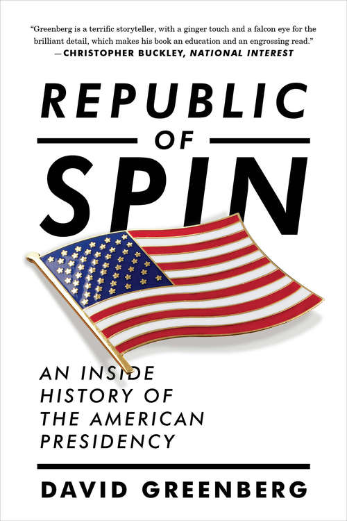 Book cover of Republic of Spin: An Inside History of the American Presidency