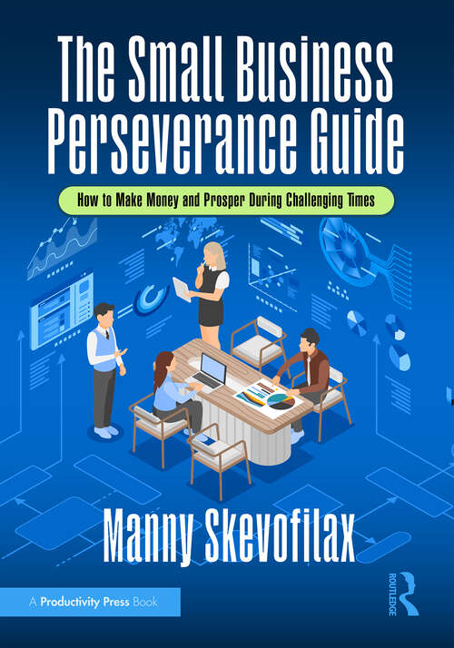 Book cover of The Small Business Perseverance Guide: How to Make Money and Prosper During Challenging Times (1)