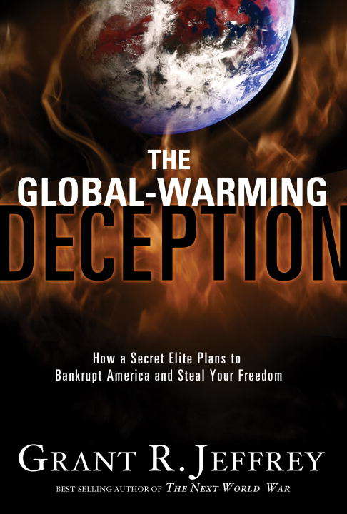 Book cover of The Global-Warming Deception: How a Secret Elite Plans to Bankrupt America and Steal Your Freedom