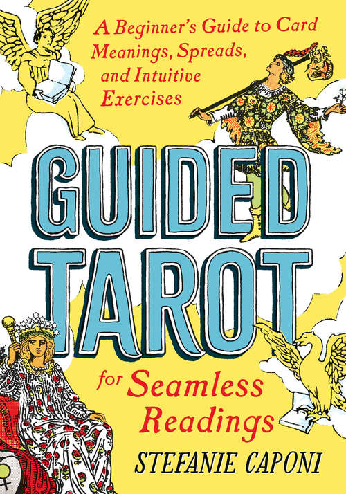 Book cover of Guided Tarot: A Beginner's Guide to Card Meanings, Spreads, and Intuitive Exercises for Seamless Readings