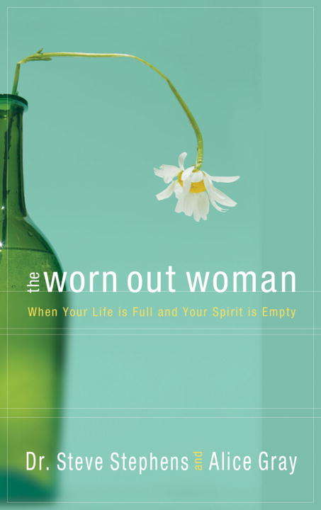 Book cover of The Worn Out Woman: When Life is Full and Your Spirit is Empty