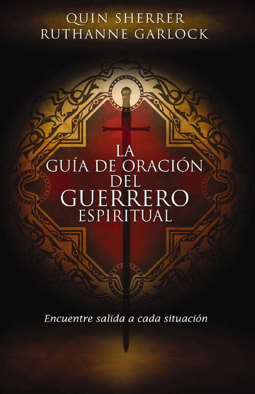 Book cover of La guía de oración del guerrero espiritual: Encuentre salida a cada situación