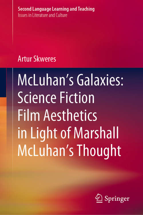 Book cover of McLuhan’s Galaxies: Science Fiction Film Aesthetics in Light of Marshall McLuhan’s Thought (Second Language Learning and Teaching)
