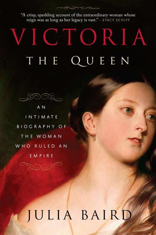 Book cover of Victoria: The Queen: An Intimate Biography of the Woman Who Ruled an Empire