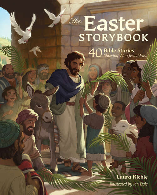 Book cover of The Easter Storybook: 40 Bible Stories Showing Who Jesus Is