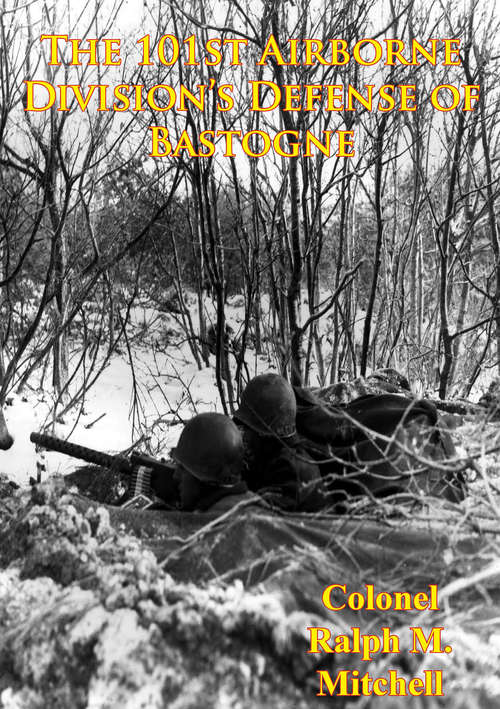 Book cover of The 101st Airborne Division’s Defense Of Bastogne [Illustrated Edition]