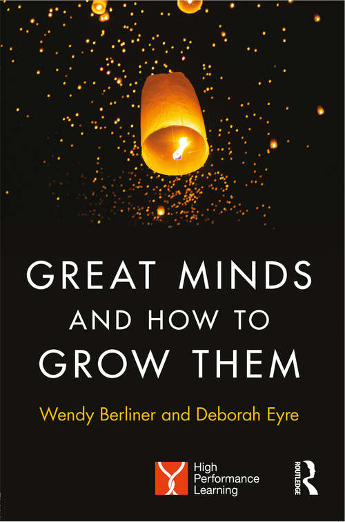 Great Minds and How to Grow Them: High Performance Learning