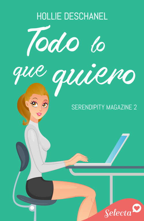 Book cover of Todo lo que quiero (Serendipity Magazine: Volumen 2)