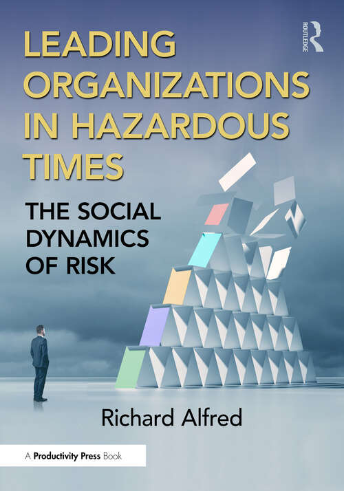 Book cover of Leading Organizations in Hazardous Times: The Social Dynamics of Risk (1)