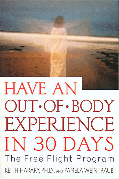 Book cover of Have an Out-of-Body Experience in 30 Days: The Free Flight Program