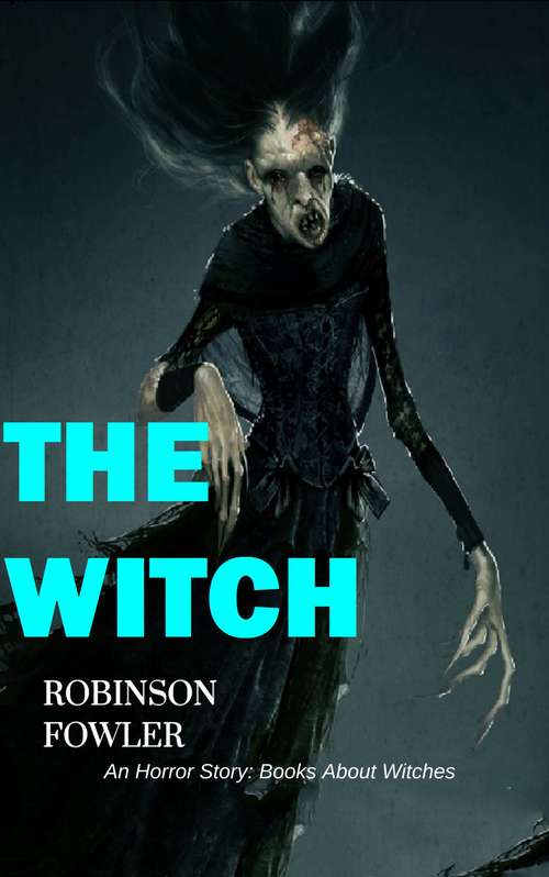 Book cover of The Witch, An Horror Story: Books About Witches
