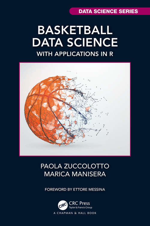 Book cover of Basketball Data Science: With Applications in R (Chapman & Hall/CRC Data Science Series)
