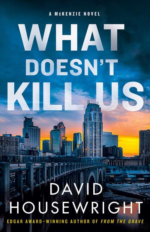 Book cover of What Doesn't Kill Us: A McKenzie Novel (Twin Cities P.I. Mac McKenzie Novels #18)