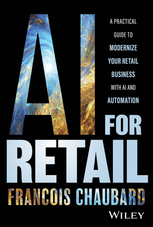 Book cover of AI for Retail: A Practical Guide to Modernize Your Retail Business with AI and Automation