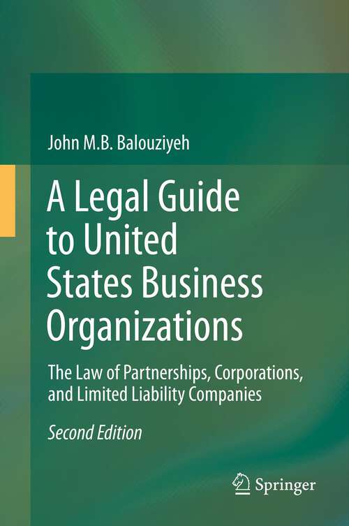 Book cover of A Legal Guide to United States Business Organizations: The Law of Partnerships, Corporations, and Limited Liability Companies