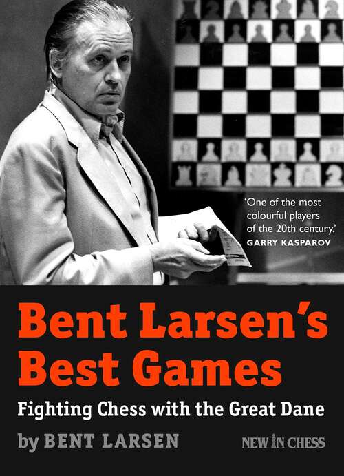 Book cover of Bent Larsen's Best Games: Fighting Chess with the Great Dane