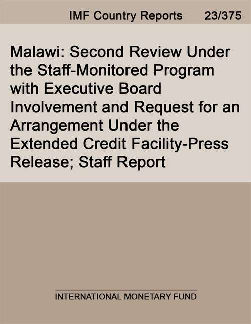 Book cover of Malawi: Second Review Under The Staff-monitored Program With Executive Board Involvement And Request For An Arrangement Under The Extended Credit Facility-press Release; Staff Report (Imf Staff Country Reports)