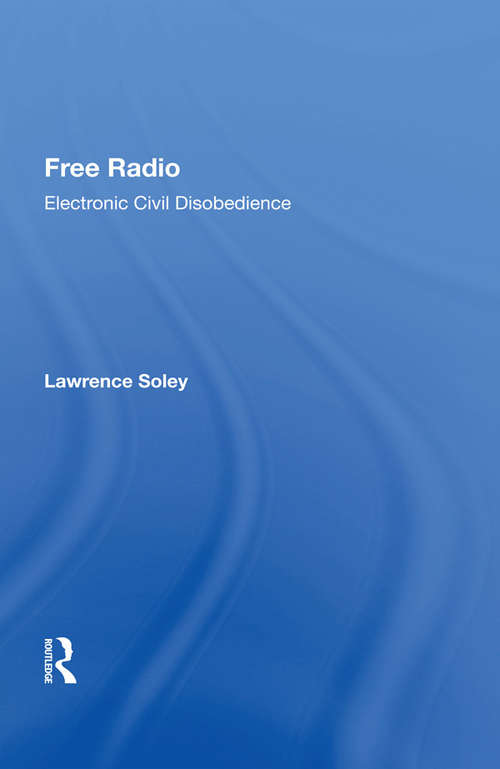 Book cover of Free Radio: Electronic Civil Disobedience (Critical Studies In Communication And In The Cultural Industries)
