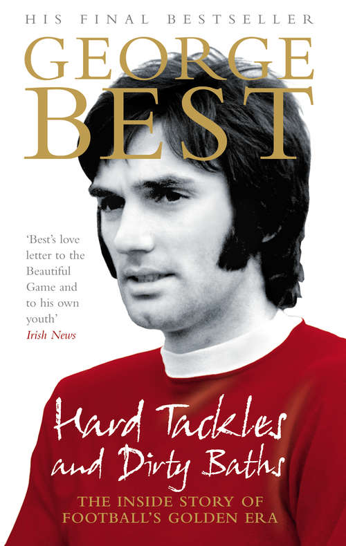 Book cover of Hard Tackles and Dirty Baths: The inside story of football's golden era