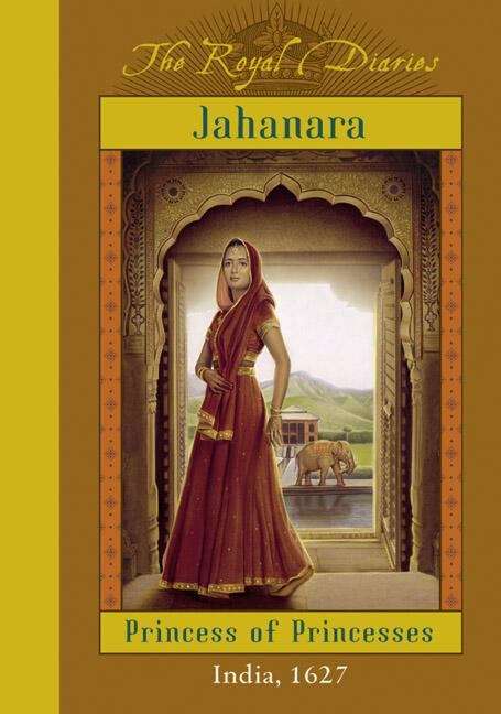 Book cover of Jahanara: Princess of Princesses (The Royal Diaries)