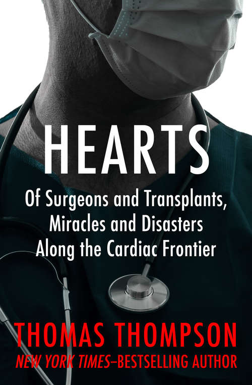 Book cover of Hearts: Of Surgeons and Transplants, Miracles and Disasters Along the Cardiac Frontier