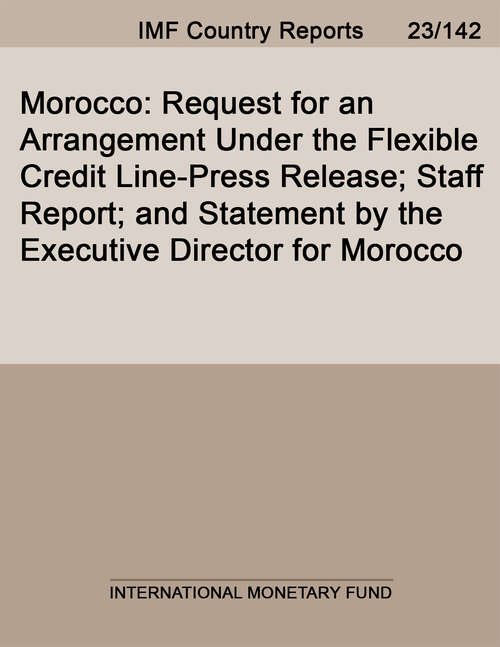 Book cover of Morocco: Request for an Arrangement Under the Flexible Credit Line-Press Release; Staff Report; and Statement by the Executive Director for Morocco