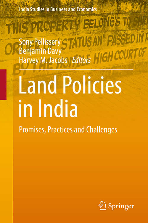 Land Policies in India: Promises, Practices and Challenges (India Studies in Business and Economics)