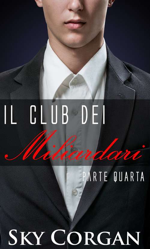 Book cover of Il Club dei Miliardari: Parte Quarta