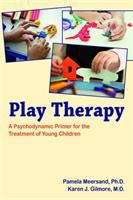 Book cover of Play Therapy: A Psychodynamic Primer for the Treatment of Young Children, First Edition