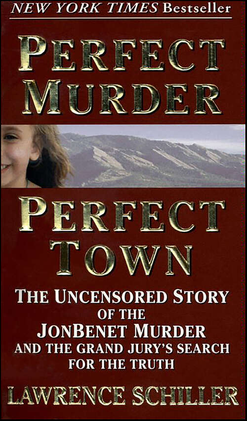 Book cover of Perfect Murder, Perfect Town: The Uncensored Story of the JonBenet Murder and the Grand Jury's Search for the Truth