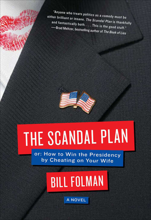 Book cover of The Scandal Plan: Or: How to Win the Presidency by Cheating on Your Wife