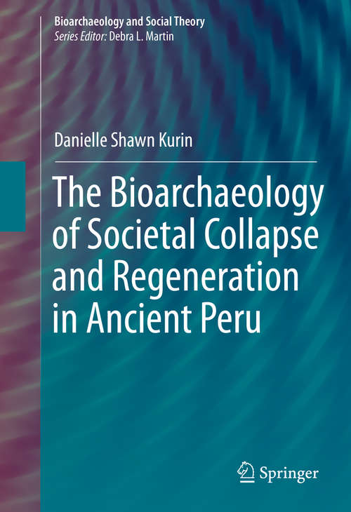 Book cover of The Bioarchaeology of Societal Collapse and Regeneration in Ancient Peru