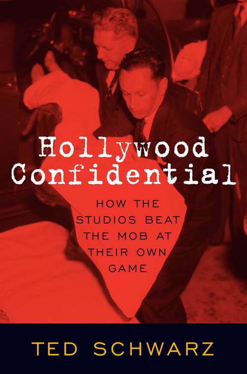 Book cover of Hollywood Confidential: How the Studios Beat the Mob at Their Own Game