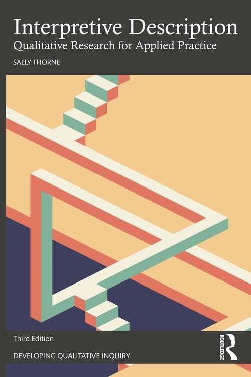 Book cover of Interpretive Description: Qualitative Research for Applied Practice (3) (Developing Qualitative Inquiry)
