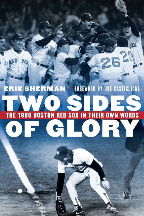 Book cover of Two Sides of Glory: The 1986 Boston Red Sox in Their Own Words