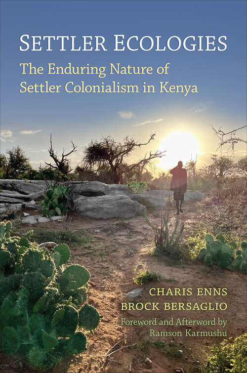 Book cover of Settler Ecologies: The Enduring Nature of Settler Colonialism in Kenya