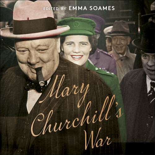 Book cover of Mary Churchill's War: The Wartime Diaries of Churchill's Youngest Daughter
